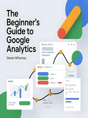 cover image of The Beginner's Guide to Google Analytics